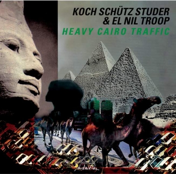 Koch / Sch�tz / Studer & El Nil Troop - Heavy Cairo Traffic