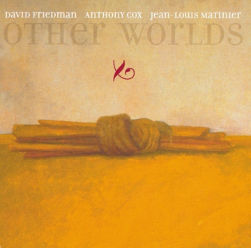 David Friedman / Anthony Cox / Jean-Louis Matinier - Other Worlds