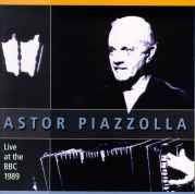 Astor Piazzolla - Live At The BBC 1989