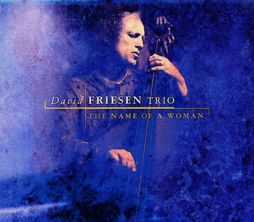 David Friesen Trio - The Name Of A Woman