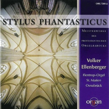 Stylus Phantasticus - Meisterwerke des protestantischen Orgelbarocks