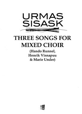 Kolm laulu segakoorile � Three Songs for mixed choir