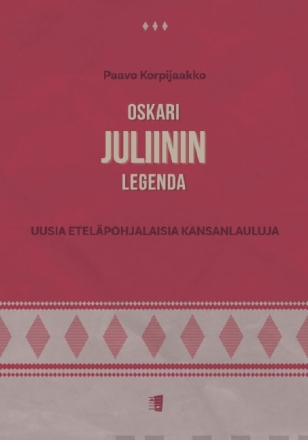 The Legend of Oskari Juliini - New Ostrobothnian Folk Songs