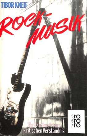 Rock Musik - ein Handbuch zum kritischen Verst�ndnis