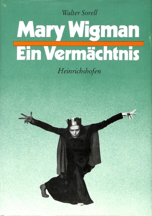 Mary Wigman - ein Verm�chtnis