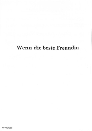 Wenn die beste Freundin (es liegt in der Luft)