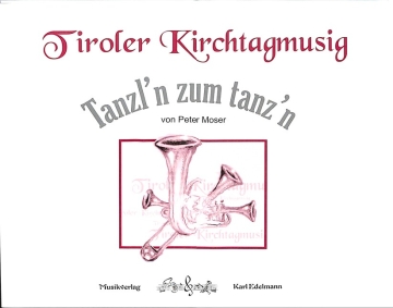Tiroler Kirchtagmusig - Tanzl'n zum tanz'n