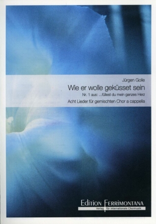 F�llest du mein ganzes Herz - 8 Lieder