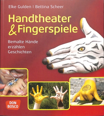 Handtheater + Fingerspiele - Bemalte H�nde erz�hlen Geschichten