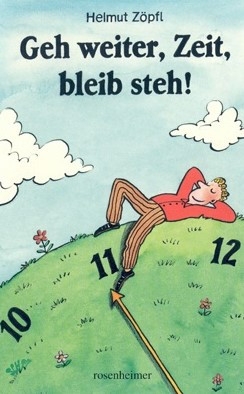 Geh weiter Zeit bleib steh!