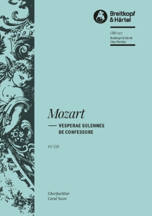 Vesperae Solennes de Confessore KV339 f�r Soli, gem Chor und Orchester Chorpartitur