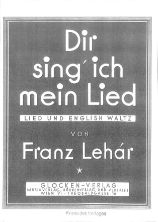 Dir sing' ich mein Lied Lied f�r Singstimme und Klavier (dt)
