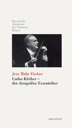 Carlos Kleiber Der skrupul�se Exzentriker