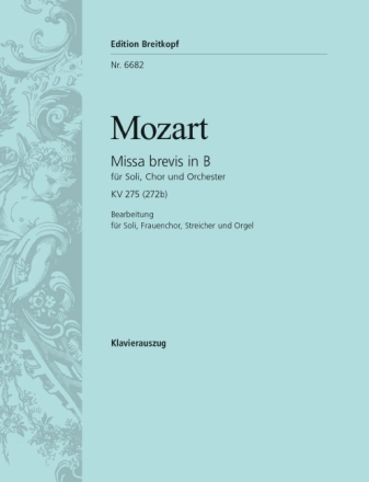 Missa brevis B-Dur KV275 f�r 3 Solostimmen, Frauenchor, Streicher und Orgel Orgelauszug (la)