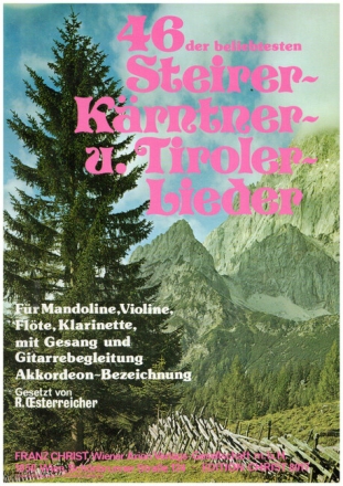 46 der beliebtesten K�rntner und Tiroler Lieder f�r Mandoline, Violine, Fl�te, Klarinette, mit Gesang und Gitarrenbegleitung Akkordeon-Bezeichnung