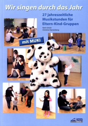 Wir singen durch das Jahr 27 jahreszeitliche Musikstunden f�r Eltern-Kind-Gruppen Praxishandbuch