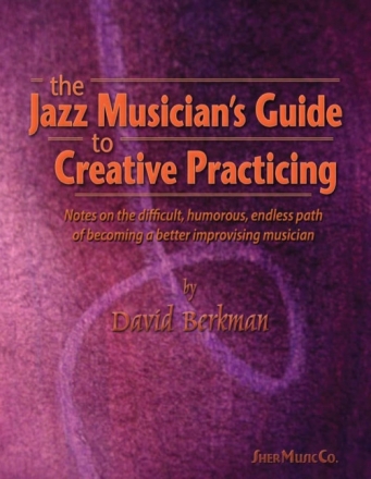The Jazz Musician's Guide to creative Practicing (+CD)