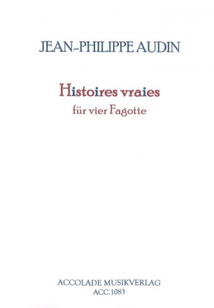 Histoires vraies f�r 4 Fagotte Partitur und Stimmen