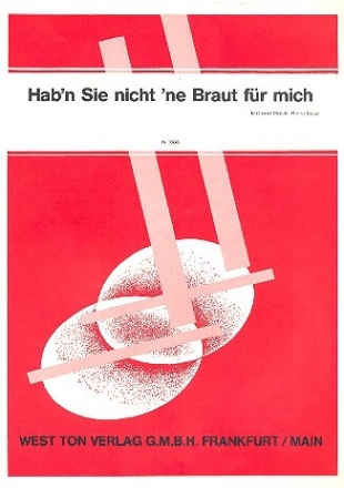 Hab'n Sie nicht 'ne Braut f�r mich: Einzelausgabe Gesang und Klavier