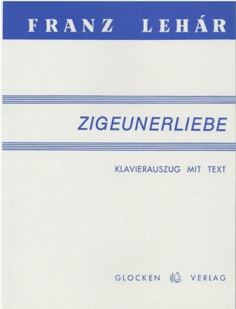 Zigeunerliebe  Klavierauszug (dt)