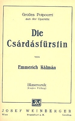 Die Csardasfuerstin - Gro�es Potpourri f�r Blasorchester Direktion in b und Stimmen