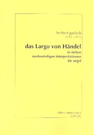 Das Largo von H�ndel in 7 merkw�rdigen Interpretationen f�r Orgel