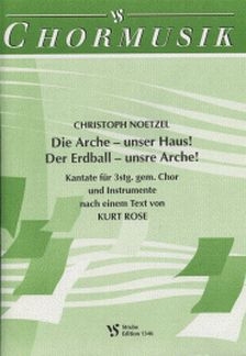 Die Arche - unser Haus! Der Erdball - unsre Arche! f�r 3-stg. gem Chor und Instrumente Partitur