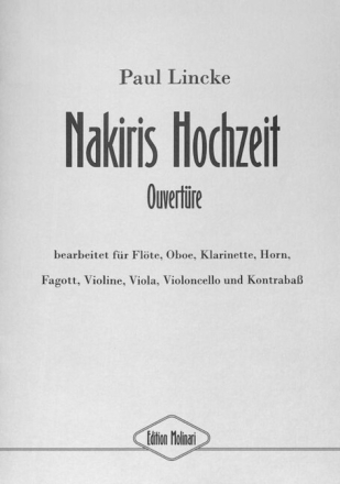 Nakiris Hochzeit Ouvert�re f�r Fl�te, Oboe, Klarinette, Horn, Fagott, Violine, Viola, Violoncello und Kontraba�,    Partitur und Stimmen