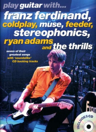 PLAY GUITAR WITH (+CD) FRANZ FERDINAND COLDPLAY MUSE FEEDER STEREAPHONICS RYAN ADAMS AND THE THRILLS