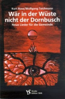 W�r in der W�ste nicht der Dornbusch Neue Lieder f�r die Gemeinde Liederheft
