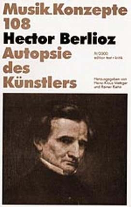 Hector Berlioz Autopsie des K�nstlers