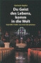 Du Geist des Lebens, komm in die Welt Erprobte Lieder aus drei Jahrzehnten Liederbuch