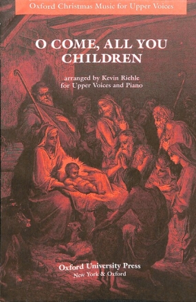 O COME ALL YOU CHILDREN FOR UPPER VOICES AND PIANO,  SCORE RIEHLE, KEVIN, ARR.