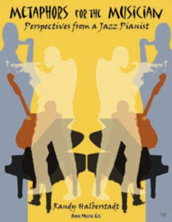 Metaphors for the Musician: Perspectives from a Jazz Pianist