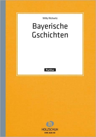 BAYRISCHE G'SCHICHTEN FUER HARMONIKA-ORCHESTER Partitur