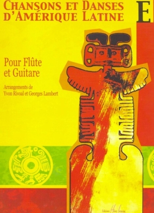 Chansons et danses d'am�rique latine vol.E pour fl�te et guitare