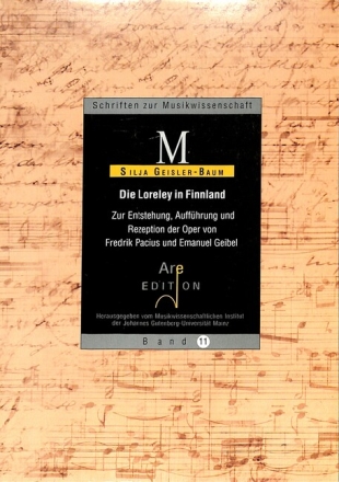Die Loreley in Finnland zur Entstehung, Auff�hrung und Rezeption der Oper Von Fredrik Pacius und Emanuel Geibel