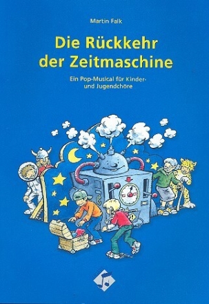 Die R�ckkehr der Zeitmaschine Pop-Musical f�r Kinder- und Jugendch�re