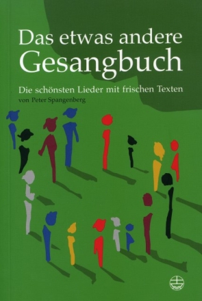 Das etwas andere Gesangbuch Die sch�nsten Lieder mit frischen Texten