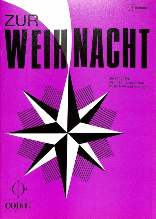 Zur Weihnacht Die sch�nsten Weihnachtslieder zum Musizieren und Mitsingen B-Stimme