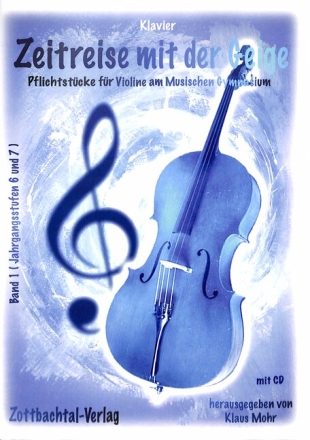 Zeitreise mit der Geige Band 1 (+CD) f�r 1-2 Violinen und Klavier Pflichtst�cke f�r Violine am musischen Gymnasium
