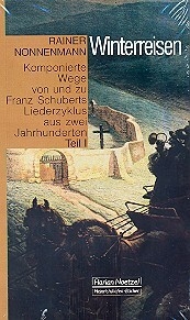 Winterreisen  Komponierte Wege von und zu Franz Schuberts Liederzyklusaus 2 Jahrhunderten  Set (2 B�nde)