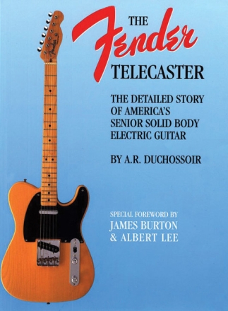 The Fender Telecaster the detailed story of america's senior solid body electric guitar