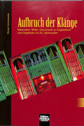 Aufbruch der Kl�nge  Materialien, Bilder und Dokumente zur Orgelreform