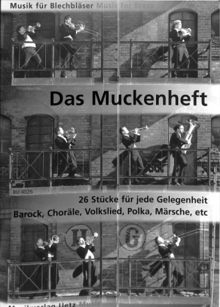 Das Muckenheft f�r 4-stimmiges Blechbl�ser-Ensemble Partitur und 4 Stimmen