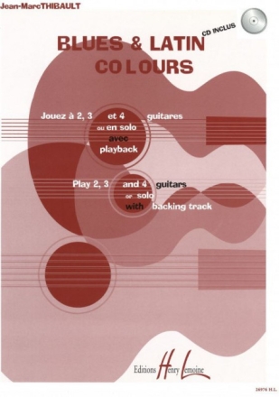 BLUES AND LATIN COLOURS (+CD): JOUEZ A 2.3 ET 4 GUITARES OU EN SOLO AVEC playback
