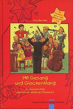 Mit Gesang und Glockenklang (+CD) 24 Geschichten rund um ein Weihnachtskonzert mit Liedern und Noten