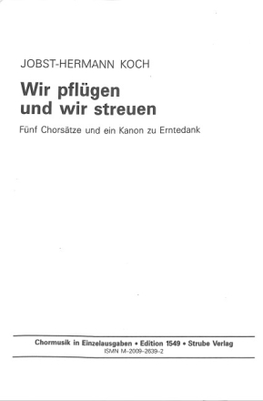 Wir pfl�gen und wir streuen 5 Chors�tze und ein Kanon zum Erntedank f�r gem Chor a cappella