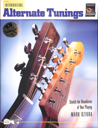 INTRODUCING ALTERNATE TUNINGS: STRETCH THE BOUNDARIES OF YOUR PLAYING, WITH CD