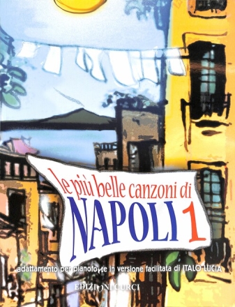 Le pi� belle canzoni di Napoli vol.1: per pianoforte